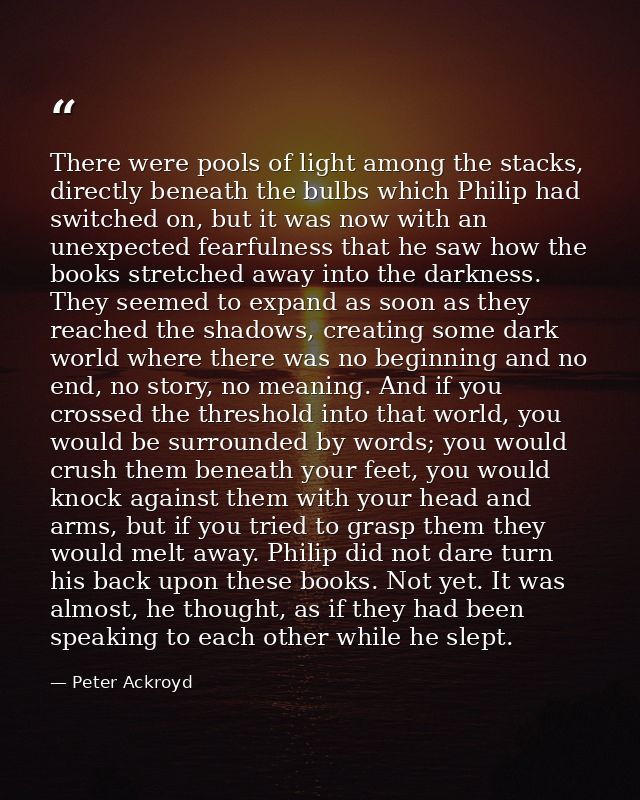 There were pools of light among the stacks, directly beneath the bulbs which Philip had switched on, but it was now with — Peter Ackroyd