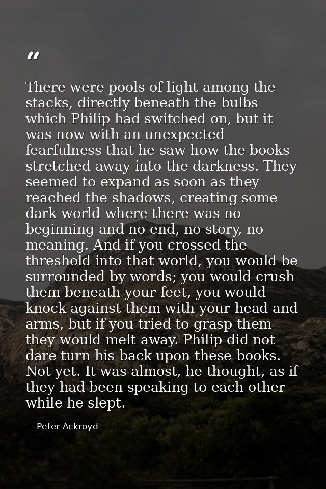 There were pools of light among the stacks, directly beneath the bulbs which Philip had switched on, but it was now with — Peter Ackroyd