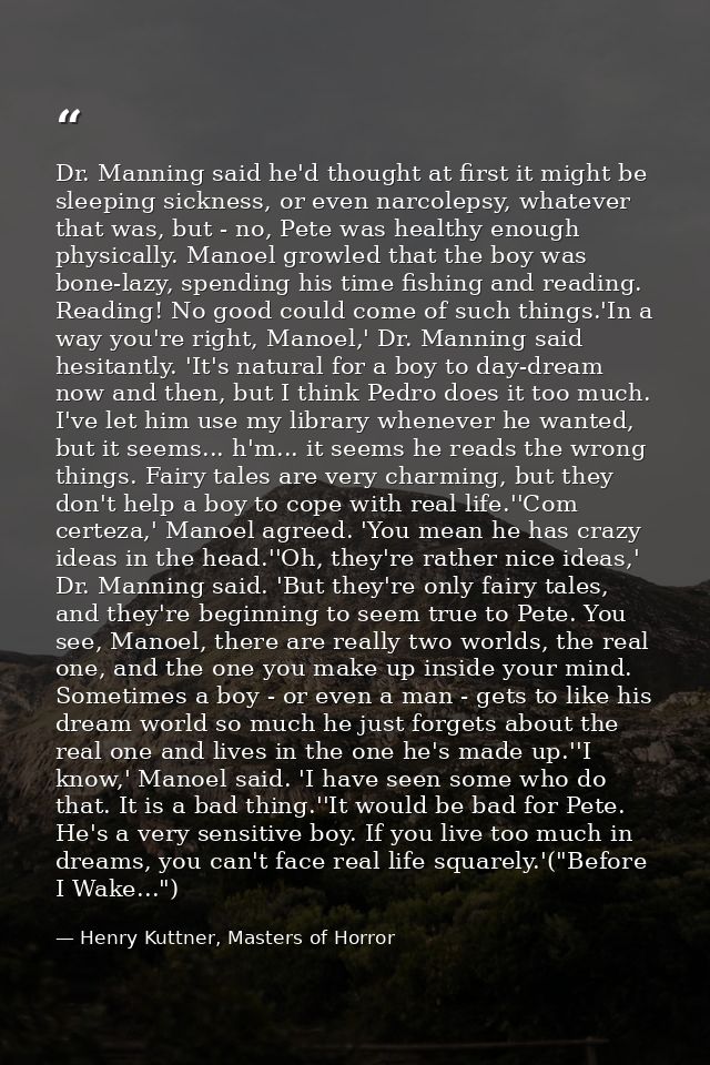 Dr. Manning said he'd thought at first it might be sleeping sickness, or even narcolepsy, whatever that was, but - no, P — Henry Kuttner, Masters of Horror