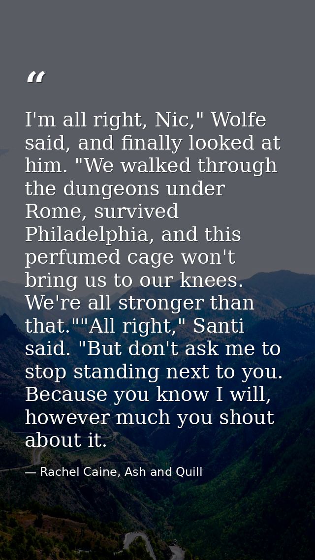 I'm all right, Nic," Wolfe said, and finally looked at him. "We walked through the dungeons under Rome, survived Philade — Rachel Caine, Ash and Quill