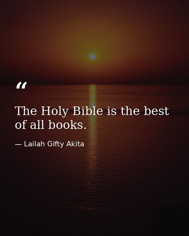 The Holy Bible is the best of all books. — Lailah Gifty Akita
