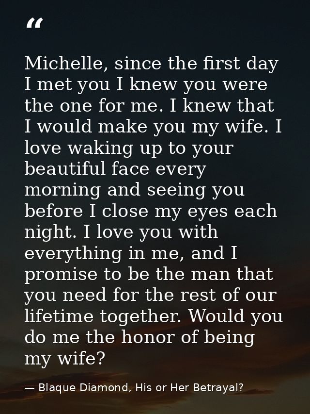 Michelle, since the first day I met you I knew you were the one for me. I knew that I would make you my wife. I love wak — Blaque Diamond, His or Her Betrayal?