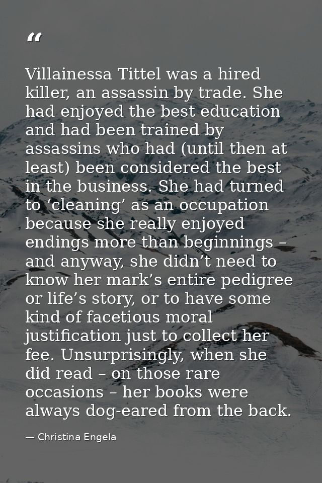 Villainessa Tittel was a hired killer, an assassin by trade. She had enjoyed the best education and had been trained by  — Christina Engela