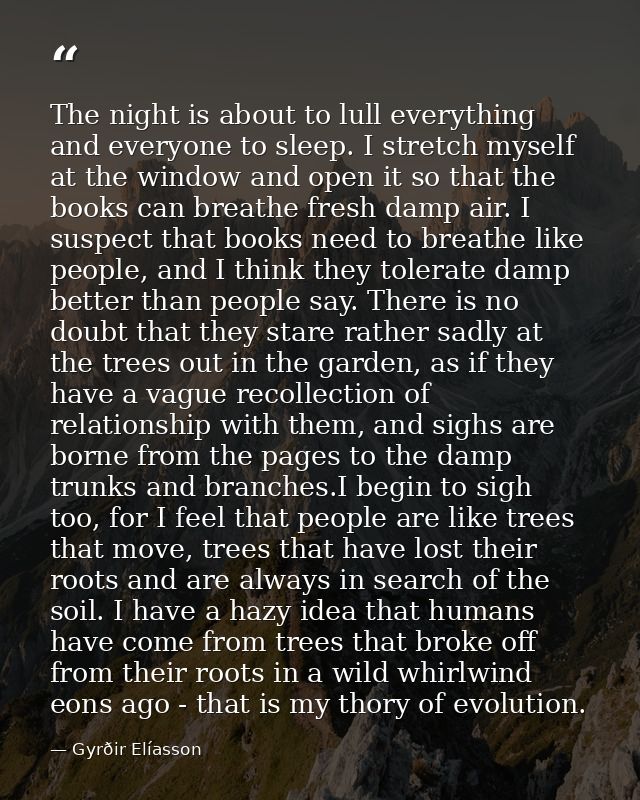 The night is about to lull everything and everyone to sleep. I stretch myself at the window and open it so that the book — Gyrðir Elíasson