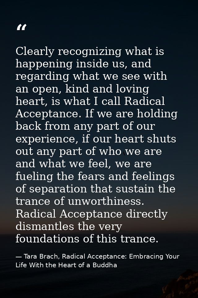 Clearly recognizing what is happening inside us, and regarding what we see with an open, kind and loving heart, is what  — Tara Brach, Radical Acceptance: Embracing Your Life With the Heart of a Buddha
