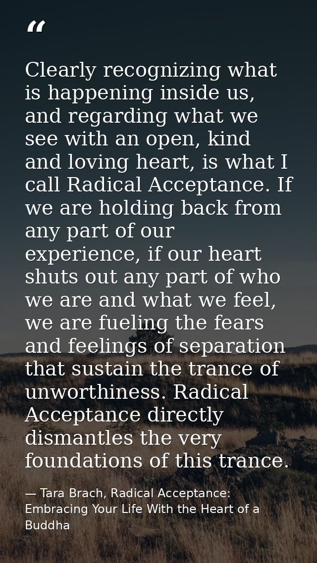 Clearly recognizing what is happening inside us, and regarding what we see with an open, kind and loving heart, is what  — Tara Brach, Radical Acceptance: Embracing Your Life With the Heart of a Buddha