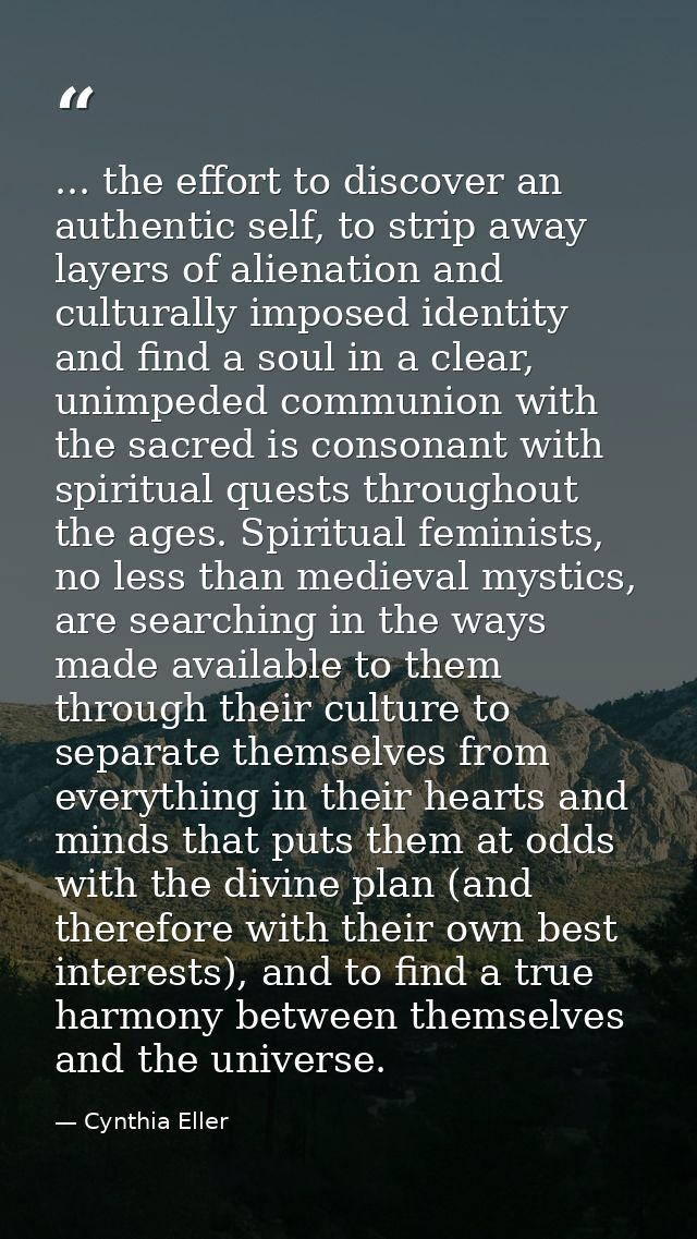 ... the effort to discover an authentic self, to strip away layers of alienation and culturally imposed identity and fin — Cynthia Eller