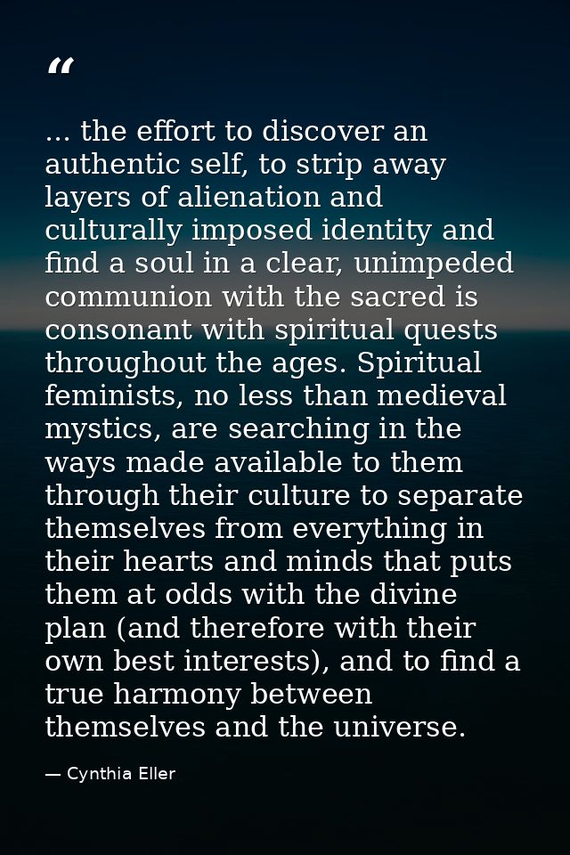 ... the effort to discover an authentic self, to strip away layers of alienation and culturally imposed identity and fin — Cynthia Eller