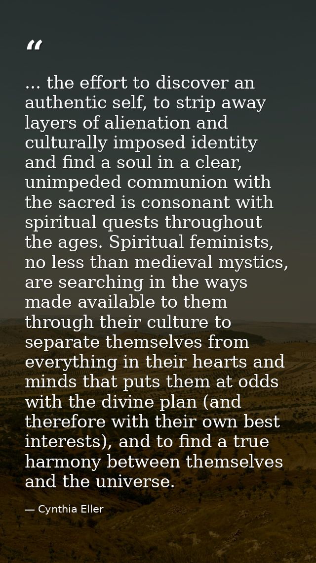 ... the effort to discover an authentic self, to strip away layers of alienation and culturally imposed identity and fin — Cynthia Eller