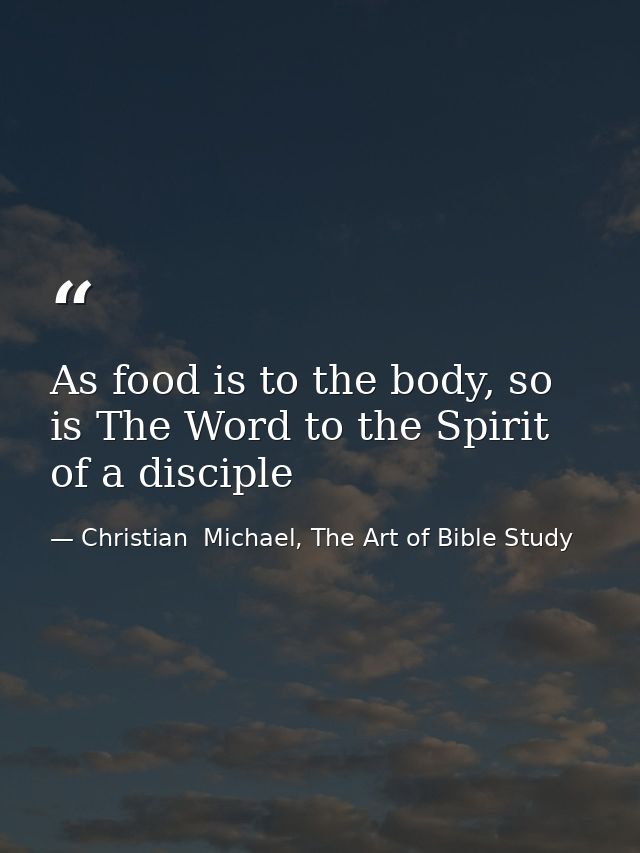 As food is to the body, so is The Word to the Spirit of a disciple — Christian  Michael, The Art of Bible Study