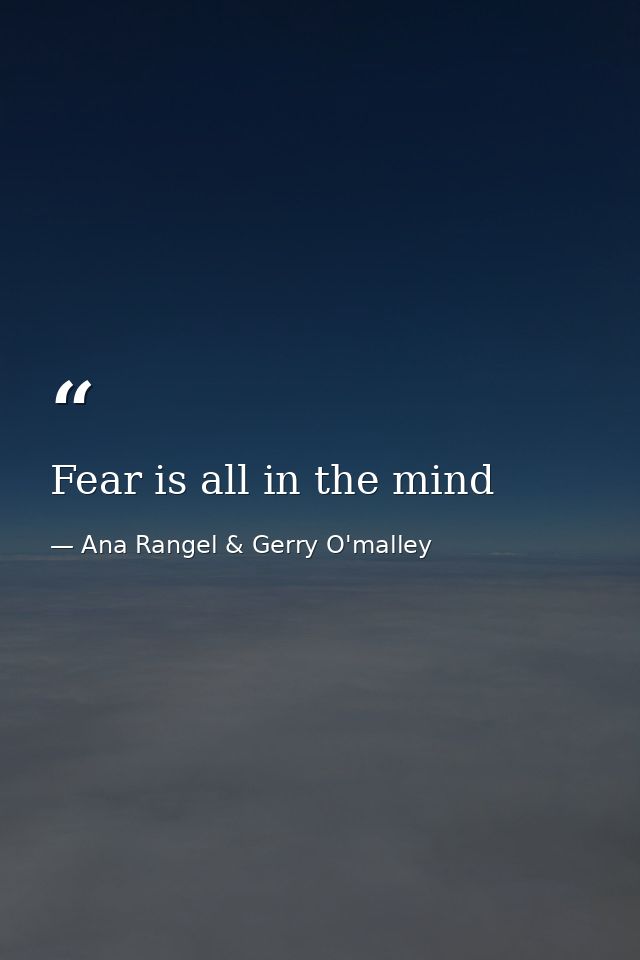 Fear is all in the mind — Ana Rangel & Gerry O'malley