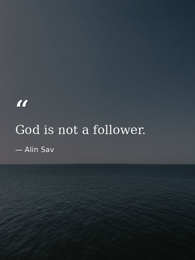 God is not a follower. — Alin Sav