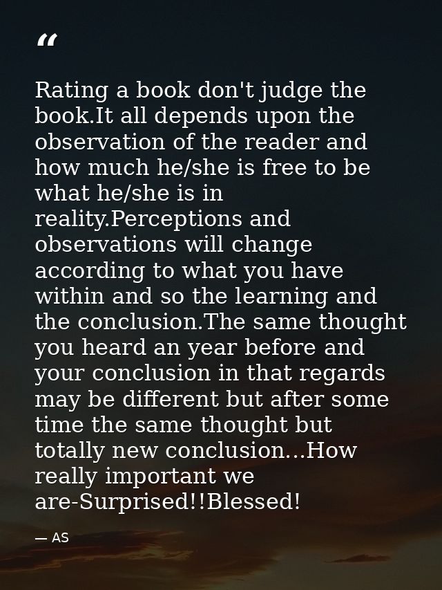 Rating a book don't judge the book.It all depends upon the observation of the reader and how much he/she is free to be w — AS