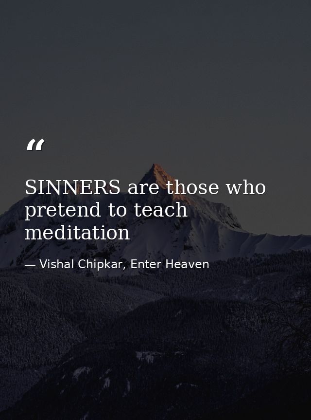 SINNERS are those who pretend to teach meditation — Vishal Chipkar, Enter Heaven
