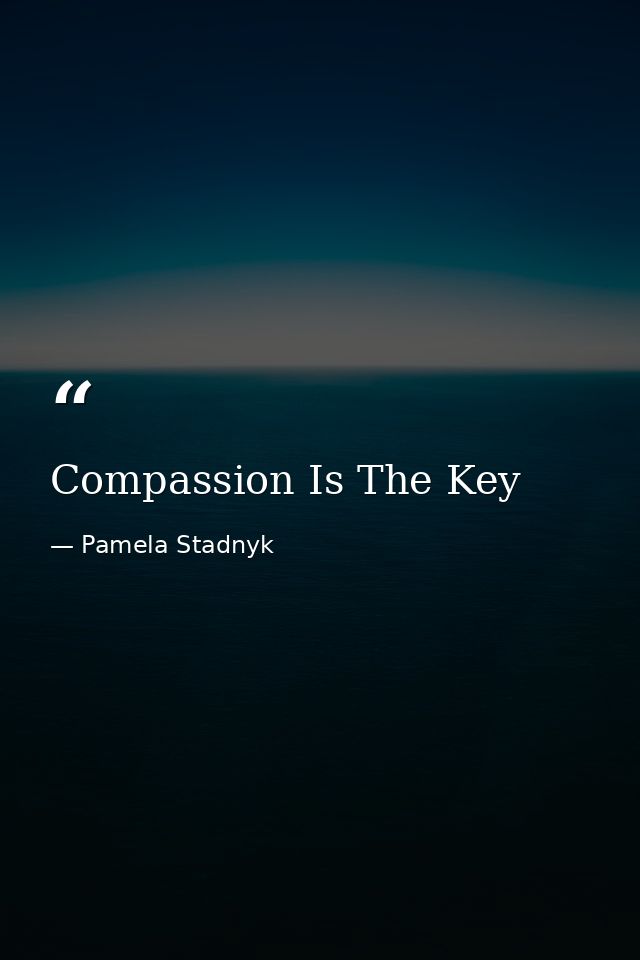 Compassion Is The Key — Pamela Stadnyk