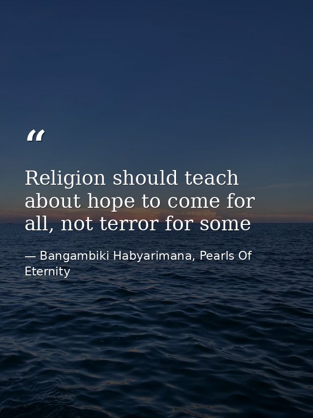 Religion should teach about hope to come for all, not terror for some — Bangambiki Habyarimana, Pearls Of Eternity