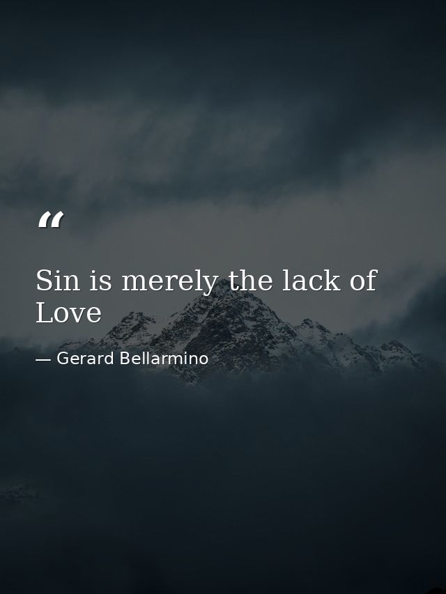 Sin is merely the lack of Love — Gerard Bellarmino