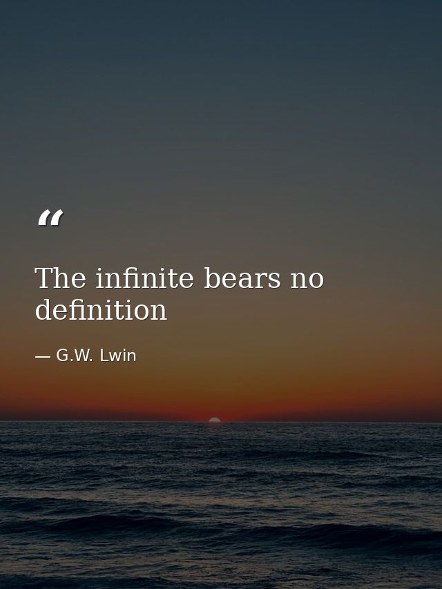 The infinite bears no definition — G.W. Lwin