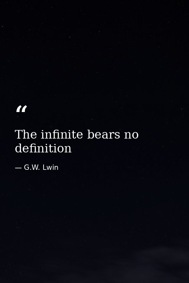 The infinite bears no definition — G.W. Lwin