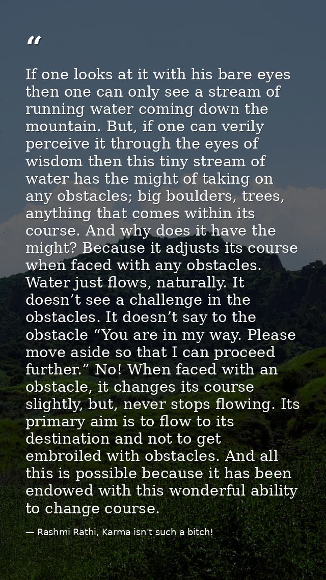 If one looks at it with his bare eyes then one can only see a stream of running water coming down the mountain. But, if  — Rashmi Rathi, Karma isn't such a bitch!