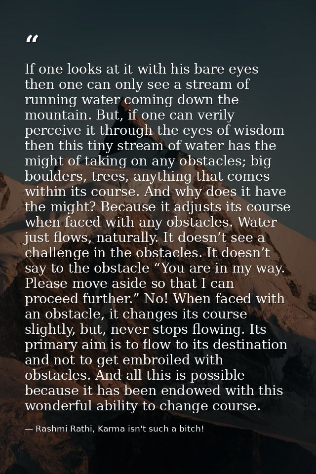 If one looks at it with his bare eyes then one can only see a stream of running water coming down the mountain. But, if  — Rashmi Rathi, Karma isn't such a bitch!