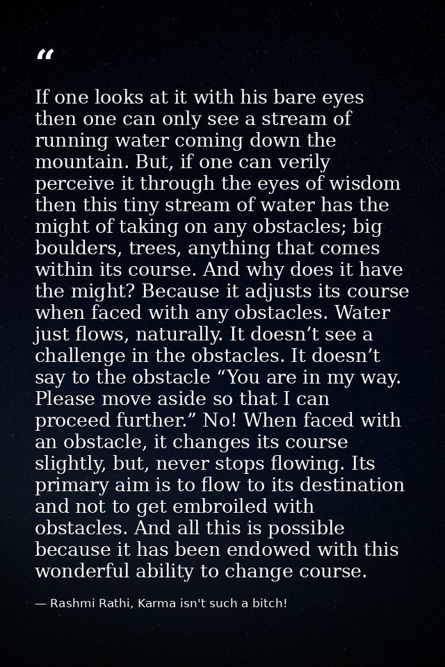 If one looks at it with his bare eyes then one can only see a stream of running water coming down the mountain. But, if  — Rashmi Rathi, Karma isn't such a bitch!