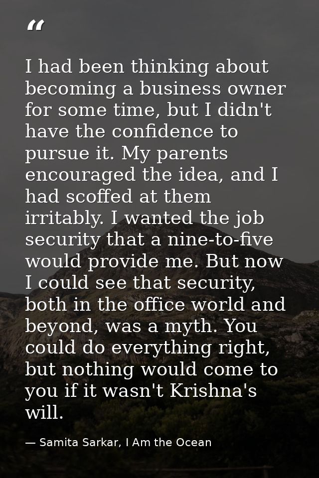 I had been thinking about becoming a business owner for some time, but I didn't have the confidence to pursue it. My par — Samita Sarkar, I Am the Ocean