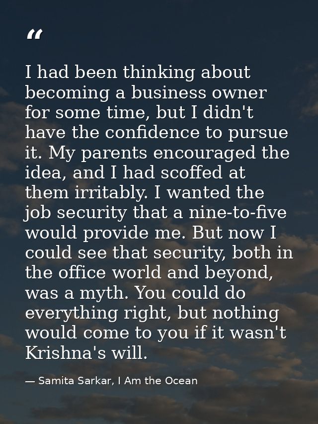 I had been thinking about becoming a business owner for some time, but I didn't have the confidence to pursue it. My par — Samita Sarkar, I Am the Ocean
