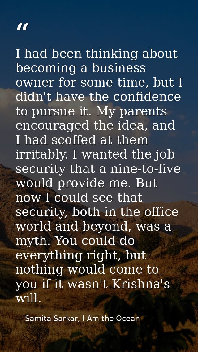 I had been thinking about becoming a business owner for some time, but I didn't have the confidence to pursue it. My par — Samita Sarkar, I Am the Ocean