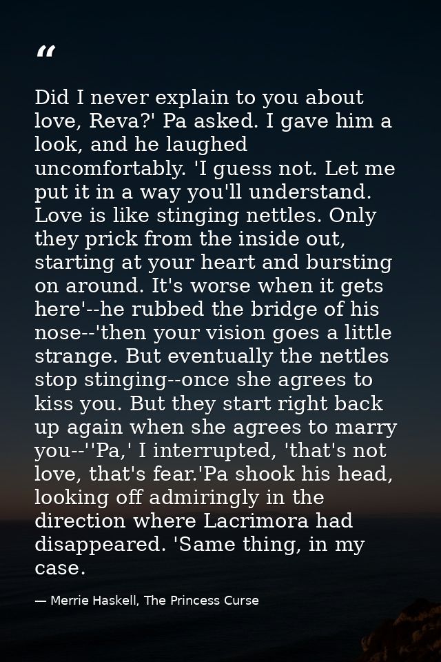 Did I never explain to you about love, Reva?' Pa asked. I gave him a look, and he laughed uncomfortably. 'I guess not. L — Merrie Haskell, The Princess Curse