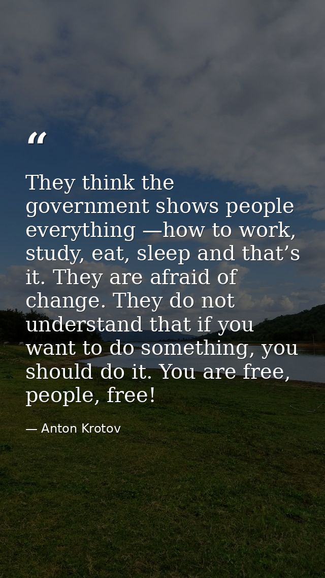 They think the government shows people everything —how to work, study, eat, sleep and that’s it. They are afraid of chan — Anton Krotov