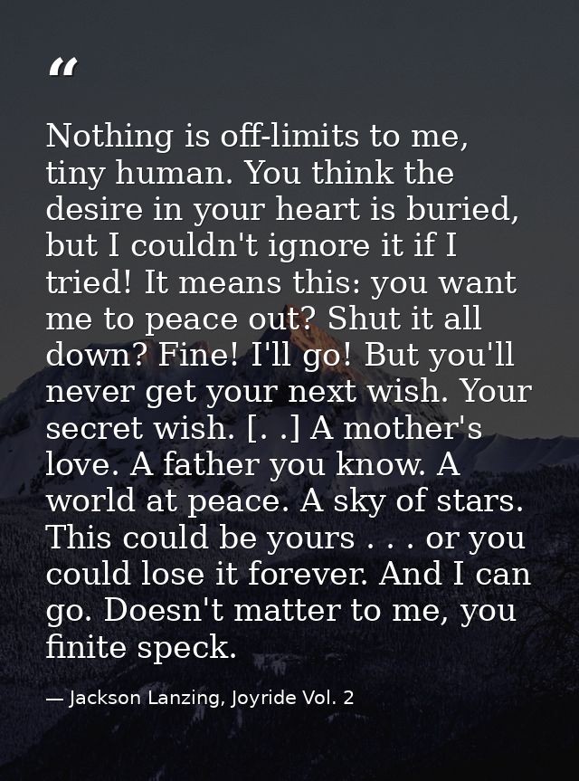 Nothing is off-limits to me, tiny human. You think the desire in your heart is buried, but I couldn't ignore it if I tri — Jackson Lanzing, Joyride Vol. 2