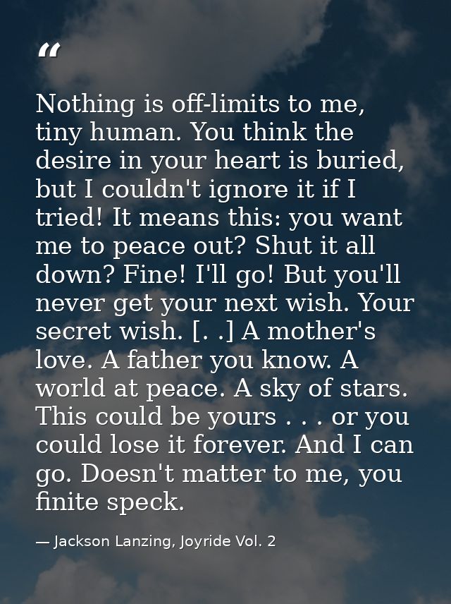 Nothing is off-limits to me, tiny human. You think the desire in your heart is buried, but I couldn't ignore it if I tri — Jackson Lanzing, Joyride Vol. 2
