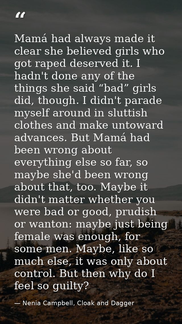 Mamá had always made it clear she believed girls who got raped deserved it. I hadn't done any of the things she said “ba — Nenia Campbell, Cloak and Dagger