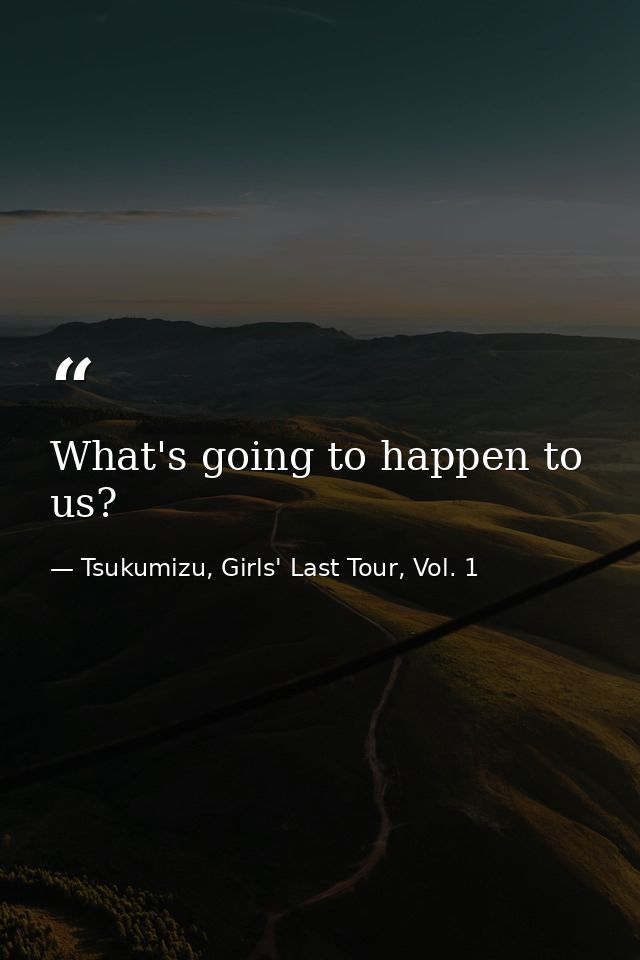 What's going to happen to us? — Tsukumizu, Girls' Last Tour, Vol. 1