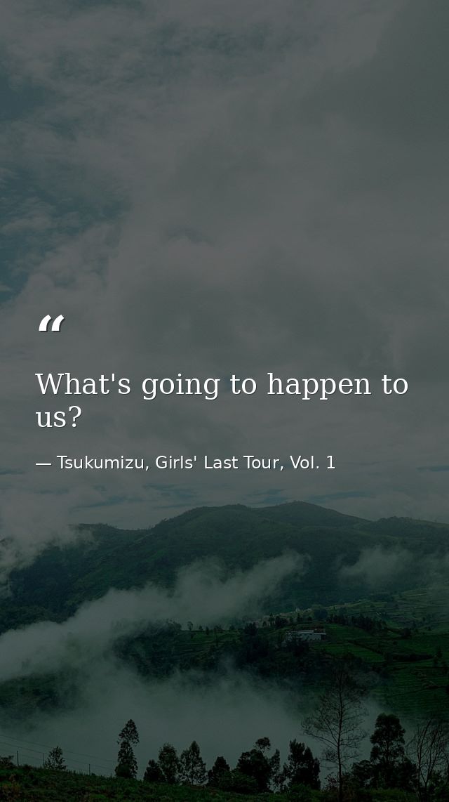What's going to happen to us? — Tsukumizu, Girls' Last Tour, Vol. 1