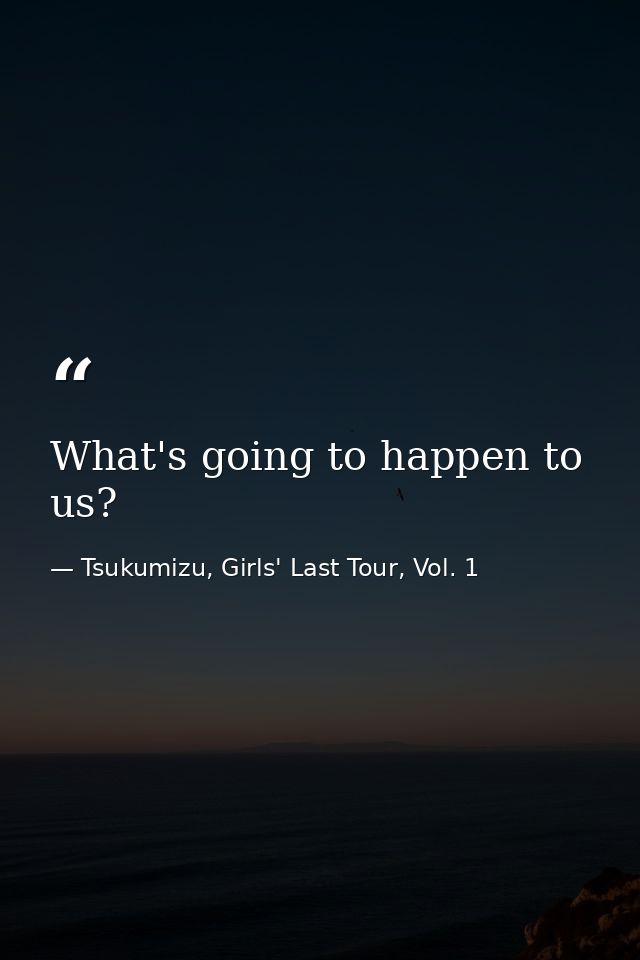 What's going to happen to us? — Tsukumizu, Girls' Last Tour, Vol. 1