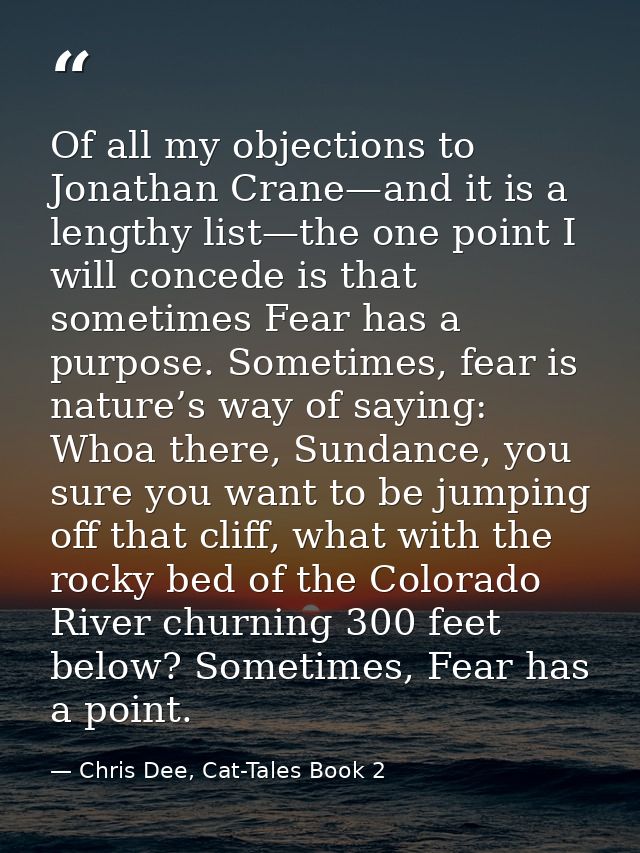 Of all my objections to Jonathan Crane—and it is a lengthy list—the one point I will concede is that sometimes Fear has  — Chris Dee, Cat-Tales Book 2