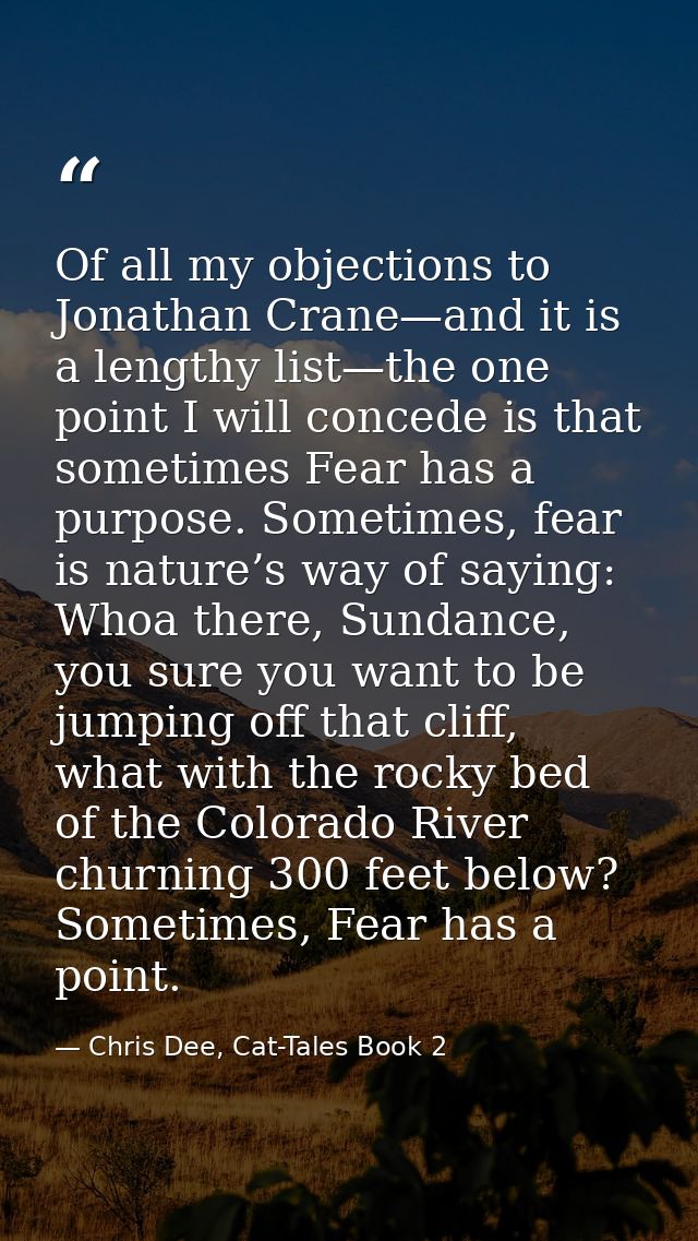 Of all my objections to Jonathan Crane—and it is a lengthy list—the one point I will concede is that sometimes Fear has  — Chris Dee, Cat-Tales Book 2