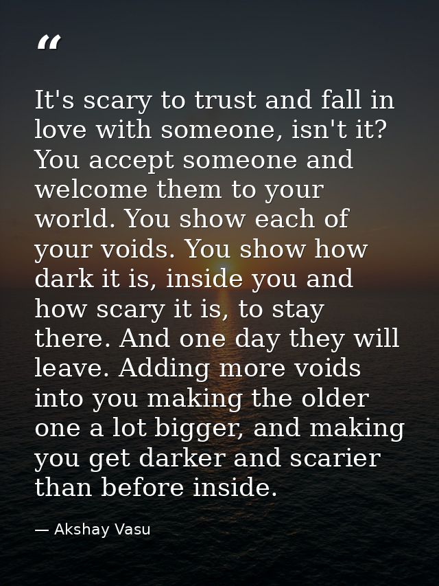 It's scary to trust and fall in love with someone, isn't it? You accept someone and welcome them to your world. You show — Akshay Vasu