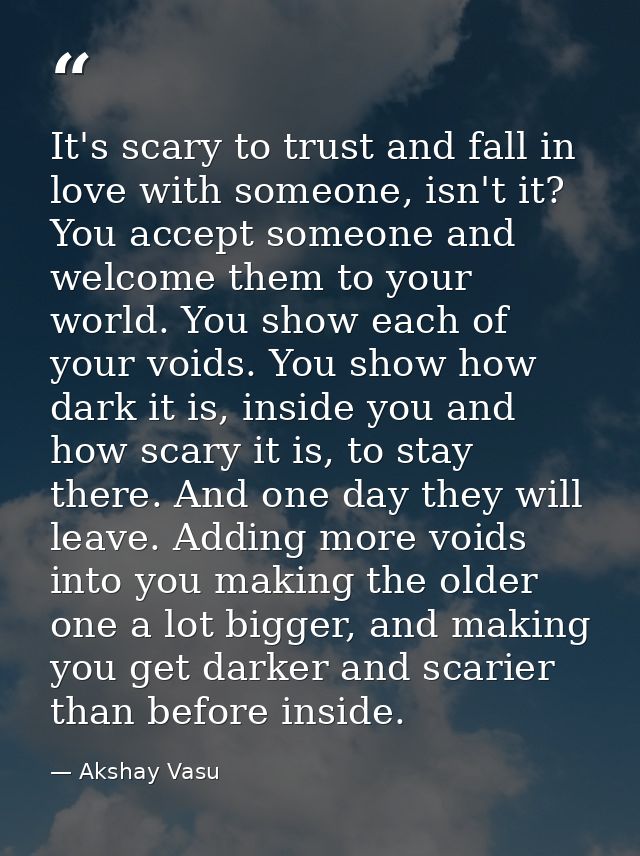 It's scary to trust and fall in love with someone, isn't it? You accept someone and welcome them to your world. You show — Akshay Vasu