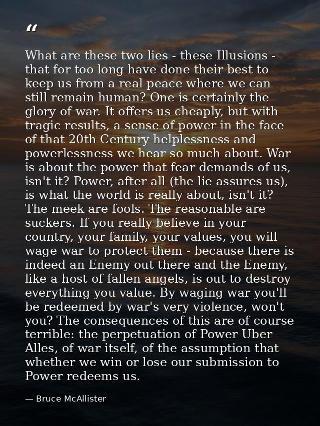 What are these two lies - these Illusions - that for too long have done their best to keep us from a real peace where we — Bruce McAllister
