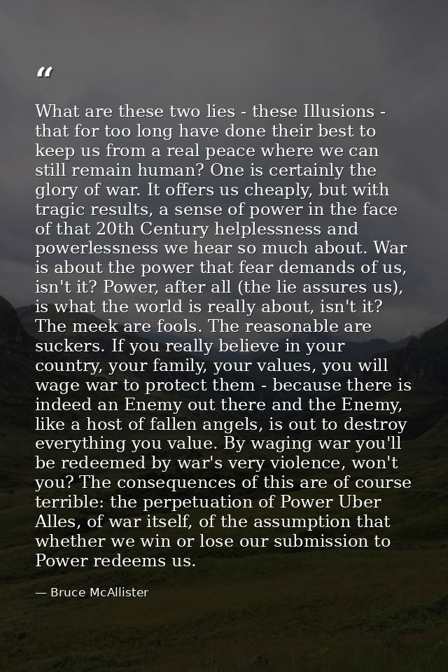 What are these two lies - these Illusions - that for too long have done their best to keep us from a real peace where we — Bruce McAllister