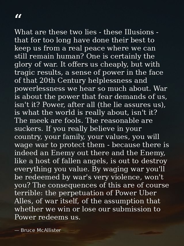 What are these two lies - these Illusions - that for too long have done their best to keep us from a real peace where we — Bruce McAllister