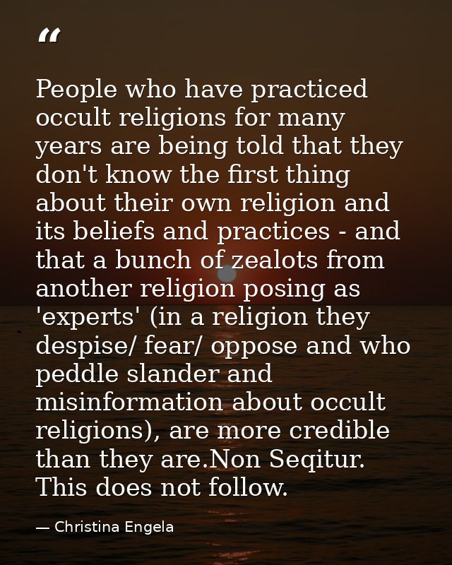 People who have practiced occult religions for many years are being told that they don't know the first thing about thei — Christina Engela