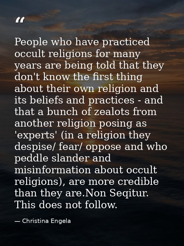 People who have practiced occult religions for many years are being told that they don't know the first thing about thei — Christina Engela