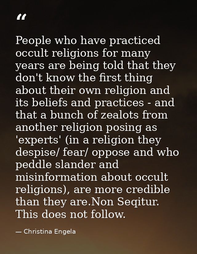 People who have practiced occult religions for many years are being told that they don't know the first thing about thei — Christina Engela
