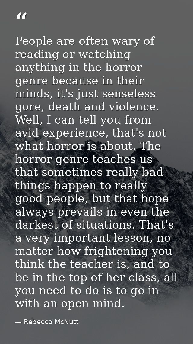 People are often wary of reading or watching anything in the horror genre because in their minds, it's just senseless go — Rebecca McNutt