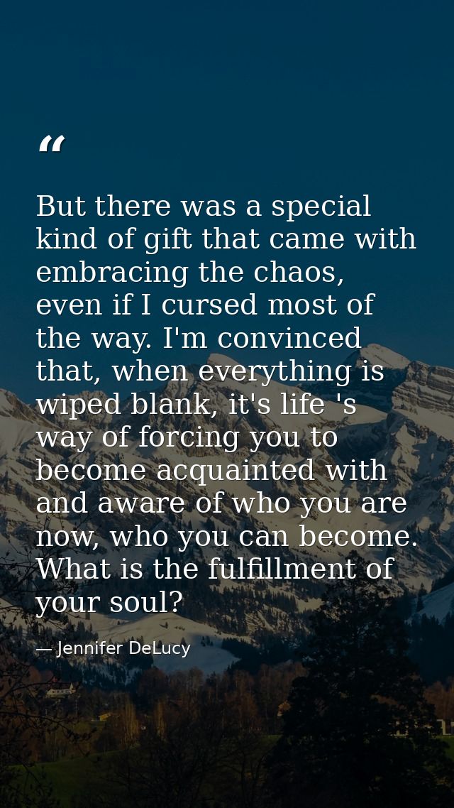 But there was a special kind of gift that came with embracing the chaos, even if I cursed most of the way. I'm convinced — Jennifer DeLucy