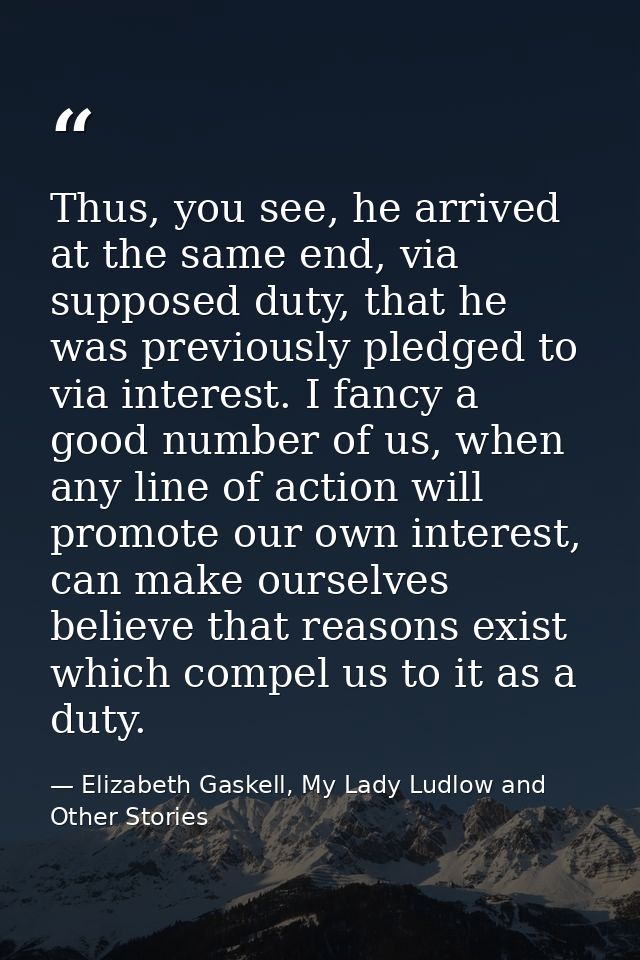 Thus, you see, he arrived at the same end, via supposed duty, that he was previously pledged to via interest. I fancy a  — Elizabeth Gaskell, My Lady Ludlow and Other Stories